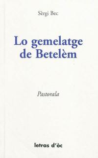 Lo gemelatge de Betelem : pastorala en 5 actes ambé cants