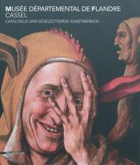 Musée départemental de Flandre, Cassel : catalogus van geselecteerde kunstwerken