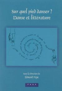 Sur quel pied danser ? Danse et littérature : actes du colloque, avril 2003, Lincoln College, Oxford