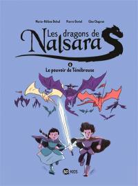 Les dragons de Nalsara. Vol. 6. Le pouvoir de Ténébreuse
