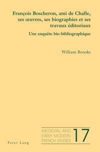 François Boscheron, ami de Challe, ses œuvres, ses biographies et ses travaux éditoriaux : une enquête bio-bibliographique