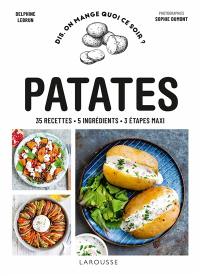 Patates : 35 recettes, 5 ingrédients, 3 étapes maxi