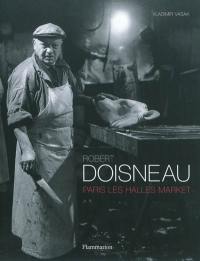 Robert Doisneau : Paris les Halles market