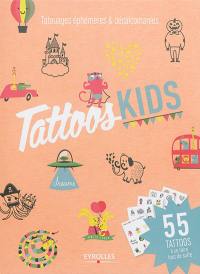 Tattoos kids : tatouages éphémères & décalcomanies : 55 tatoos à se faire tout de suite