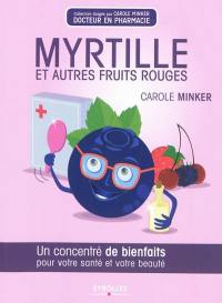 Myrtille et autres fruits rouges : un concentré de bienfaits pour votre santé et votre beauté