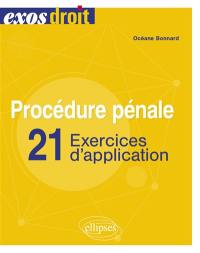Procédure pénale : 21 exercices d'application