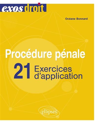 Procédure pénale : 21 exercices d'application