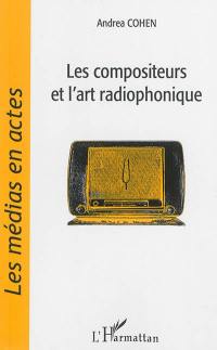 Les compositeurs et l'art radiophonique