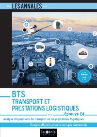 Annales BTS transport et prestations logistiques : épreuve E4, analyse d'opérations de transport et de prestations logistiques : 5 sujets officiels et leurs corrigés commentés