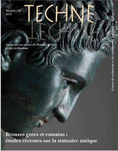Techné, n° 45. Bronzes grecs et romains : études récentes sur la statuaire antique