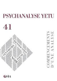 Psychanalyse Yetu, n° 41. Commencements d'une analyse