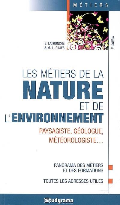 Les métiers de la nature et de l'environnement : paysagiste, géologue, météorologiste...