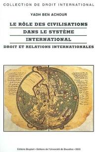Le rôle des civilisations dans le système international : droit et relations internationales