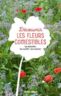 Découvrir les fleurs comestibles : les identifier, les cueillir, les cuisiner
