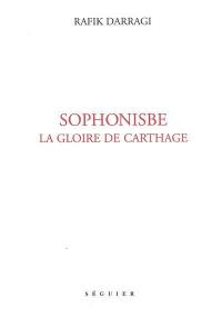 Sophonisbe, la gloire de Carthage