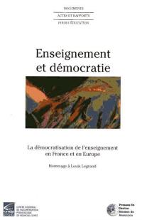 Enseignement et démocratie : la démocratisation de l'enseignement en France et en Europe : hommage à Louis Legrand