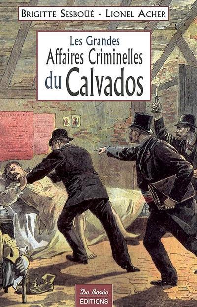 Les grandes affaires criminelles du Calvados