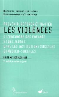 Prévenir, repérer et traiter les violences à l'encontre des enfants et des jeunes dans les institutions sociales et médico-sociales : guide méthodologique