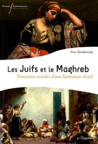 Les Juifs et le Maghreb : fonctions sociales d'une littérature d'exil