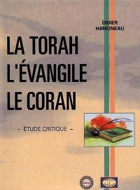La Torah, l'Evangile, le Coran : étude critique