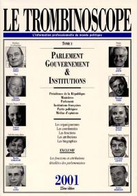 Le trombinoscope : l'information professionnelle du monde politique. Vol. 1. Parlement, gouvernement et institutions