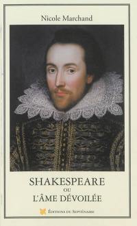 Shakespeare ou L'âme dévoilée