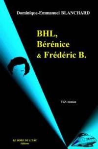 BHL, Bérénice et Frédéric B. : TGV roman