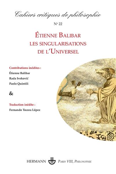 Cahiers critiques de philosophie, n° 22. Etienne Balibar : les singularisations de l'universel