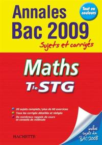 Maths, terminale STG : annales 2009, sujets et corrigés