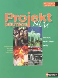 Projekt Deutsch neu : allemand terminale : programme 2005
