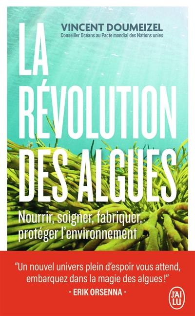 La révolution des algues : nourrir, soigner, fabriquer, protéger l'environnement