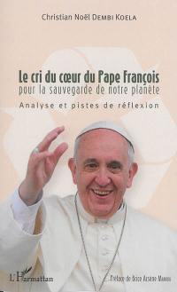 Le cri du coeur du pape François pour la sauvegarde de notre planète : analyses et pistes de réflexion
