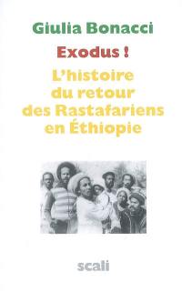 Exodus ! : l'histoire du retour des rastafariens en Ethiopie