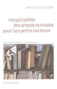 Encyclopédie des grands écrivains pour les petits lecteurs : Buvard et Ricochet