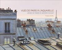 Vues de Paris à l'aquarelle. Views of Paris in watercolour