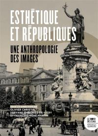 Esthétique des républiques : une anthropologie des images