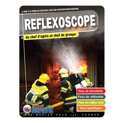 Réflexoscope du chef d'agrès et chef de groupe : aide à la prise de décision lors des interventions incendie : feux de structure, feux de véhicules, feux en milieu rural, feux spécifiques