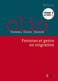 Clio : femmes, genre, histoire, n° 51. Femmes et genre en migration