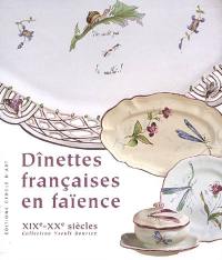 Dinettes françaises en faïence : XIXe-XXe siècles : collection Yseult Bouriez