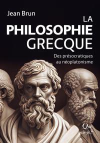 La philosophie grecque : des présocratiques au néoplatonisme