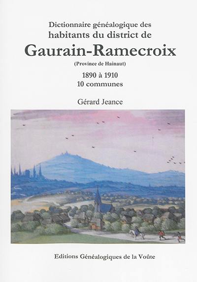 Dictionnaire généalogique des habitants du district de Gaurain-Ramecroix : province de Hainaut : 1890 à 1910, 10 communes