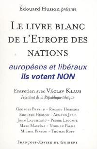 Le livre blanc de l'Europe des nations : européens et libéraux, ils votent non