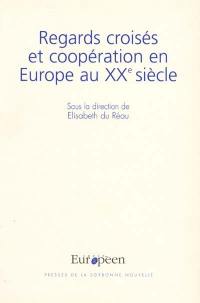 Regards croisés et coopération en Europe au XXe siècle