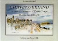 Chateaubriand : terres et demeures d'outre-temps