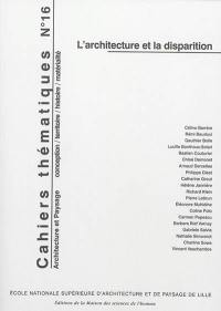 Cahiers thématiques, n° 16. L'architecture et la disparition
