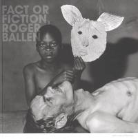 Fact or fiction, Roger Ballen : exposition, Paris, Galerie Kamel Mennour, 17 mars-6 avr. 2003