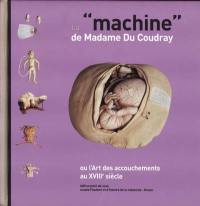 La machine de madame Du Coudray ou L'art des accouchements au XVIIIe siècle
