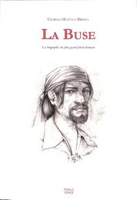 La Buse : la biographie du plus grand pirate