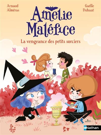 Amélie Maléfice. La vengeance des petits sorciers