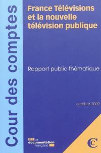 France télévisions et la nouvelle télévision publique : rapport public thématique : octobre 2009